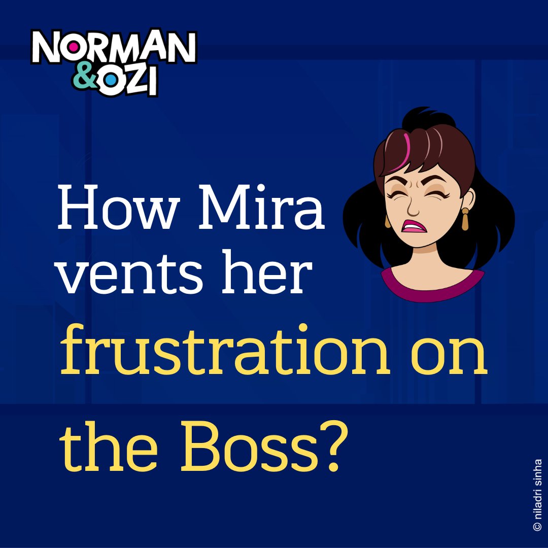 How Mira Vents her frustration on the Boss-office-stories